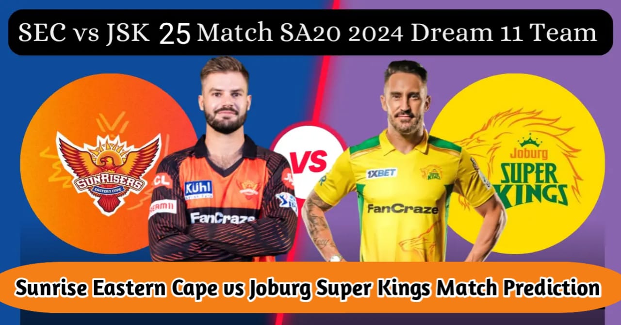Sunrisers Eastern Cape vs Joburg Super Kings| Fantasy Stats | Possible11| Pitch Report | Dream11 Team Prediction| SA20 25’th Match
