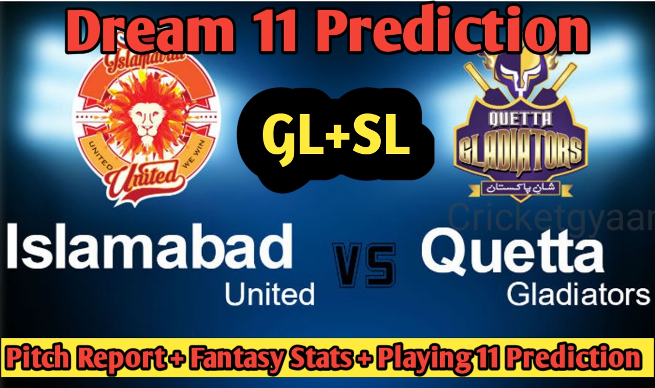 8th Match Islamabad United Vs Quetta Gladiators  Dream 11 Prediction | Pitch Report | Fantasy Stats |Playing 11
